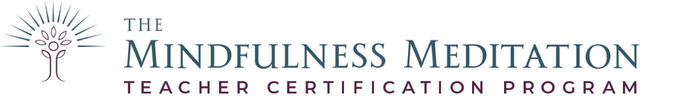 The Mindfulness Meditation Teacher Certification Program